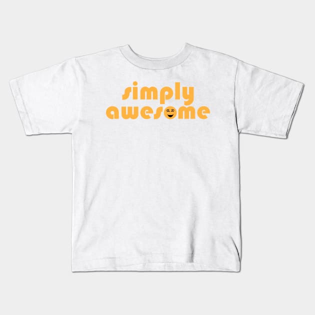 SIMPLY AWESOME Kids T-Shirt by Tees4Chill